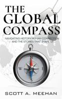 The Global Compass: Navigating History, Human Connection, and the Stories that Shape Us. 1644568691 Book Cover