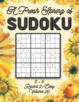 A Fresh Spring of Sudoku 9 x 9 Round 2: Easy Volume 20: Sudoku for Relaxation Spring Time Puzzle Game Book Japanese Logic Nine Numbers Math Cross Sums ... All Ages Kids to Adults Floral Theme Gifts B08T46RBYD Book Cover