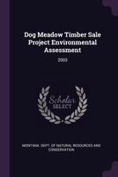 Dog Meadow Timber Sale Project Environmental Assessment: 2003 1378961625 Book Cover