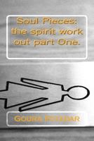 Soul Pieces: the spirit work out part One. 150034222X Book Cover