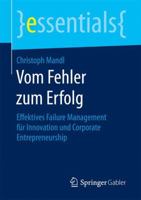 Vom Fehler zum Erfolg: Effektives Failure Management für Innovation und Corporate Entrepreneurship (essentials) 3658182601 Book Cover