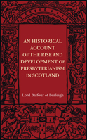 An Historical Account of the Rise and Development of Presbyterianism in Scotland 1107401933 Book Cover