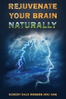 Rejuvenate Your Brain Naturally 1074510437 Book Cover