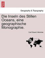 Die Inseln Des Stillen Oceans, Eine Geographische Monographie. 1241429030 Book Cover