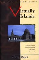 Virtually Islamic: Computer-mediated Communication & Cyber Islamic Environments (CYMRU - Religion, Culture and Society) 0708316123 Book Cover