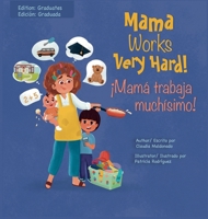 Mama Works Very Hard! ¡Mamá trabaja muchísimo! B0GP6D6NRQ Book Cover