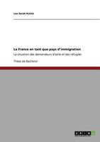 La France en tant que pays d'immigration: La situation des demandeurs d'asile et des rfugis 3640832051 Book Cover