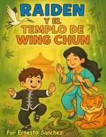 Raiden y el Templo Wing Chun (Spanish Edition) B0FPSNTKKN Book Cover
