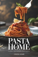 Pasta at Home: Classic and Modern Pasta Dishes B0GXVHHCW2 Book Cover