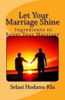 Let Your Marriage Shine: Ingredients to Boost Your Marriage 1986882152 Book Cover