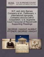 W.F. and John Barnes Company et al., Petitioners, v. International Harvester Company and Ex-Cell-O Corporation. U.S. Supreme Court Transcript of Record with Supporting Pleadings 1270363409 Book Cover