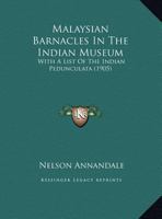 Malaysian Barnacles In The Indian Museum: With A List Of The Indian Pedunculata 1120640199 Book Cover