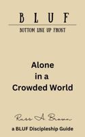 Alone in a Crowded World (The BLUF Book Series) B0H8Q656XJ Book Cover