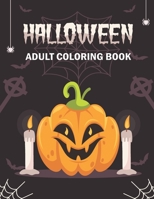 Halloween Adult Coloring Book: The Big Pumpkin Halloween Coloring Book for Adults B08HQ2NBX7 Book Cover