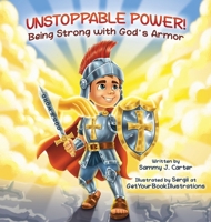 Unstoppable Power! : Being Strong with God's Power 1970655003 Book Cover