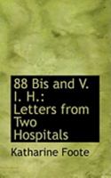 88 Bis and V.I.H.: Letters from Two Hospitals 1436717248 Book Cover