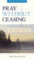 Pray Without Ceasing: The Jesus Prayer 0944203728 Book Cover