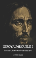 LE ROYAUME OUBLIÉ II: Pneuma : L'Instruction Perdue de Jésus (French Edition) B0GTHVBFYK Book Cover