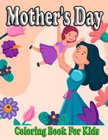 Mother's Day Coloring Book For Kids: Cute Kawaii Pictures To Color Kids With Flowers And Hearts For Their Mom On This Special Day. B09SW877Q1 Book Cover