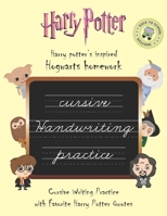 Harry Potter's Inspired Hogwarts Homework: Cursive Handwriting Workbook: Cursive Writing Practice with Favorite Harry Potter Quotes 1079287531 Book Cover