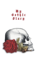My Gothic Diary: Original Skull & Gold Rose Design - Half Letter (about A5) - dotted - 200 pages - cream paper - White Cover 169205581X Book Cover