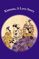 Kimono, a Love Story: Foreigner (Gaijin) and Modern Fashion 1535088532 Book Cover