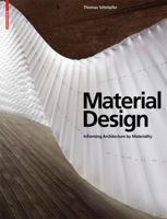Material Design: Informing Architecture by Materiality 3034600356 Book Cover