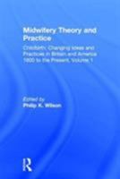 Midwifery Theory and Practice (Childbirth : Changing Ideas and Practices in Britain and America, 1600 to the Present) 0815322305 Book Cover