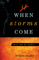 When Storms Come: Will You Be Ready? 1940269539 Book Cover