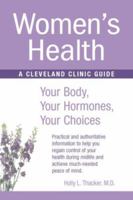Womens Health: Your Body, Your Hormones, Your Choices (Cleveland Clinic Guides) 1596240571 Book Cover