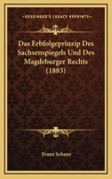 Das Erbfolgeprinzip Des Sachsenspiegels Und Des Magdeburger Rechts (1883) 1160360405 Book Cover