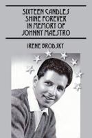 sixteen candles shine forever in memory of johnny maestro 1432782983 Book Cover