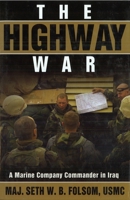 The Highway War: A Marine Company Commander in Iraq 1574889885 Book Cover