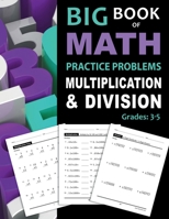Big Book of Math Practice Problems Multiplication and Division: Worksheets Full of Practice Drills / Facts and Exercises on Multiplying and Dividing 1947508040 Book Cover
