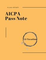40-year-old dad’s AICPA Pass note - US Taxation B0CHG3NWWZ Book Cover