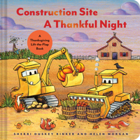 Construction Site: A Thankful Night: A Thanksgiving Lift-The-Flap Book 179722672X Book Cover
