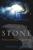 Entering the Stone: On Caves and Feeling Through the Dark 0618492291 Book Cover