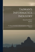 Taiwan's Informatics Industry: The Role of The State in The Development of High-tech Industry 1018606327 Book Cover