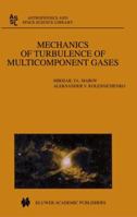Mechanics of Turbulence of Multicomponent Gases (Astrophysics and Space Science Library) 9401739064 Book Cover