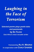 Laughing in the Face of Terrorism: Selected works of Ba Tejani: Poems plays poetic-tales passionalls by East Africa’s most versatile writer 1419699156 Book Cover