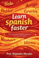 Learn Spanish Faster: The Hyperspeed Method for Beginners Who Want Real Results B0GTPFY2ZJ Book Cover
