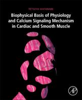 Biophysical Basis of Physiology and Calcium Signaling Mechanism in Cardiac and Smooth Muscle 0128149507 Book Cover