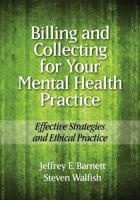 Billing and Collecting for Your Mental Health Practice: Effective Strategies and Ethical Practice 1433810174 Book Cover