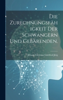 Die Zurechnungsfähigkeit der Schwangern und Gebärenden. 1021837725 Book Cover