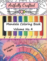 Artfully Crafted Mandala Coloring Book Volume No. 4 B095PJVWCZ Book Cover