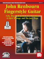 John Renbourn Fingerstyle Guitar: Folk, Blues & Beyond, Celtic Melodies & Open Tunings, and the Jazz Tinge (Comprehensive Guitar Workshop Audio Series) 0786650249 Book Cover