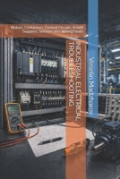 INDUSTRIAL ELECTRICAL TROUBLESHOOTING: Motors, Contactors, Control Circuits, Power Supplies, Sensors and Wiring Faults (Industrial Troubleshooting) B0H9KTP1LD Book Cover