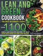 Lean and Green Cookbook: The best beginner's guide over 1100 Simple and Healthy Recipes to help your keep burn fat and lose weight. 1914438795 Book Cover