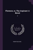 Florence, or, The Aspirant: A Novel: 2 1379267641 Book Cover