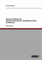 Adverse Selektion auf Versicherungsm�rkten - Modelltheoretische Fundierung 3638845842 Book Cover